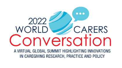 World Carers Conversation – Innovations In Caregiving Research, Practice And Policy From Around The World